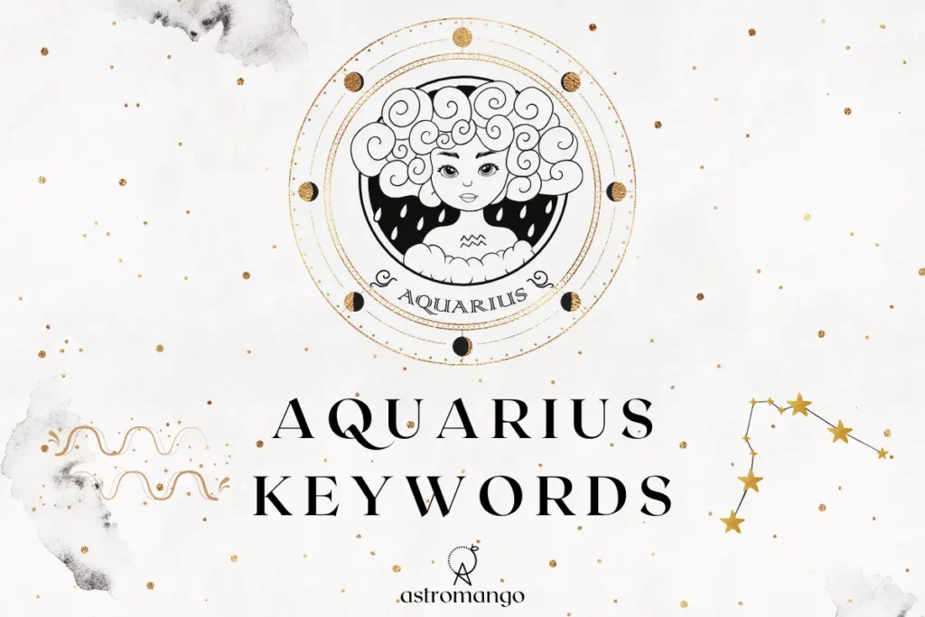 A comprehensive list of keywords for Aquarius zodiac sign including positive and negative traits as well as keys to help you interpret any astrological placement in Aquarius.