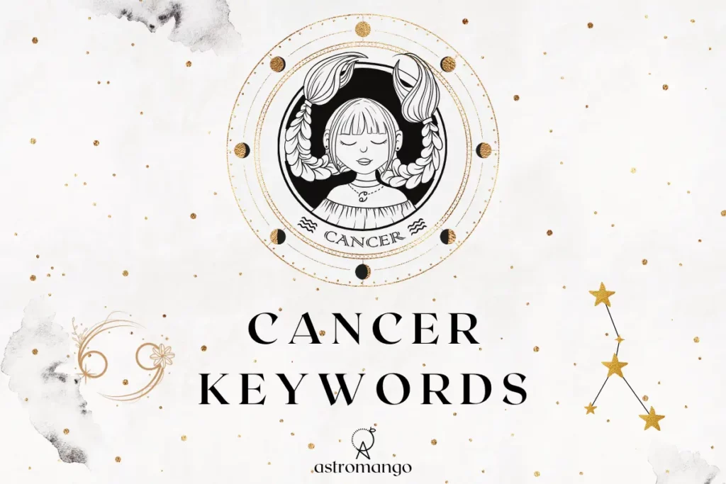 A comprehensive list of keywords for Cancer zodiac sign including positive and negative traits as well as keys to help you interpret any astrological placement in Cancer.