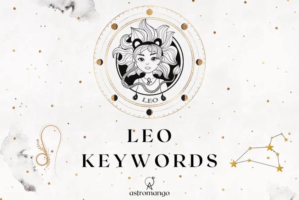 A comprehensive list of keywords for Leo zodiac sign including positive and negative traits as well as keys to help you interpret any astrological placement in Leo.