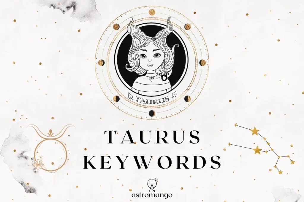 This is a comprehensive list of keywords for Taurus zodiac sign including positive and negative traits as well as keys to help you interpret any astrological placement in Taurus.