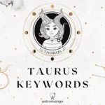 This is a comprehensive list of keywords for Taurus zodiac sign including positive and negative traits as well as keys to help you interpret any astrological placement in Taurus.