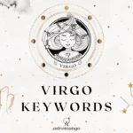 A comprehensive list of keywords for Virgo zodiac sign including positive and negative traits as well as keys to help you interpret any astrological placement in Virgo.