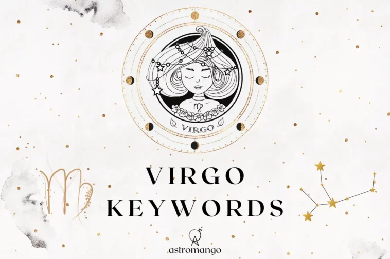 A comprehensive list of keywords for Virgo zodiac sign including positive and negative traits as well as keys to help you interpret any astrological placement in Virgo.